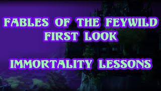 Fables of the Feywild first look: Immortality Lessons