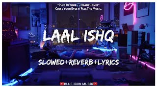 Arijit Singh - Laal Ishq [Slowed+Reverb+Lyrics] || Best of Arijit Singh Lo-fi Song
