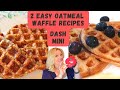 2 HEALTHY DASH WAFFLE RECIPES | PROTEIN OATMEAL WAFFLES | BANANA OATMEAL WAFFLES | POINTS & CALORIES