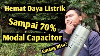 Hemat daya listrik 70% modal kapasitor, bener gak nih?