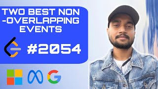 Two Best Non-Overlapping Events | LeetCode 2054 | Java | Bruteforce | Better | Complete Intuition