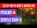 Sleep With God’s Word On(bible Verses For Sleep) Powerful Psalms  Gentle Rain - Peaceful Scriptures