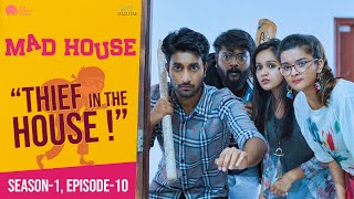 MadHouse | Sitcom S01E10 - Thief In The House | Niharika Konidela | Telugu Web Series