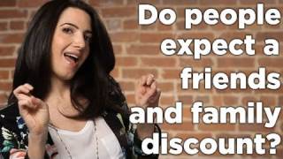 Do You Struggle With People Expecting A Friends \u0026 Family Discount?