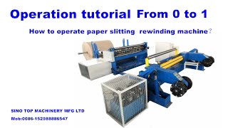 Paper slitter rewinder operation tutorial: how to operate it for inexperienced people?