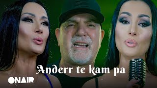 Shemi Iliret \u0026 Motrat Duhani - Anderr te kam pa