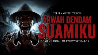 ARWAH BALAS DENDAM SUAMIKU CERITA HOROR