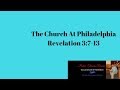 Revelation 3:7-13  The Church Of Philadelphia