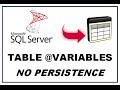 SQL Server Table Variables - No Persistence