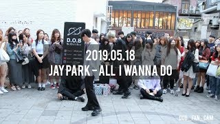 [DOB_디오비] 190518 홍대공연 / 박재범 jay park - all i wanna do