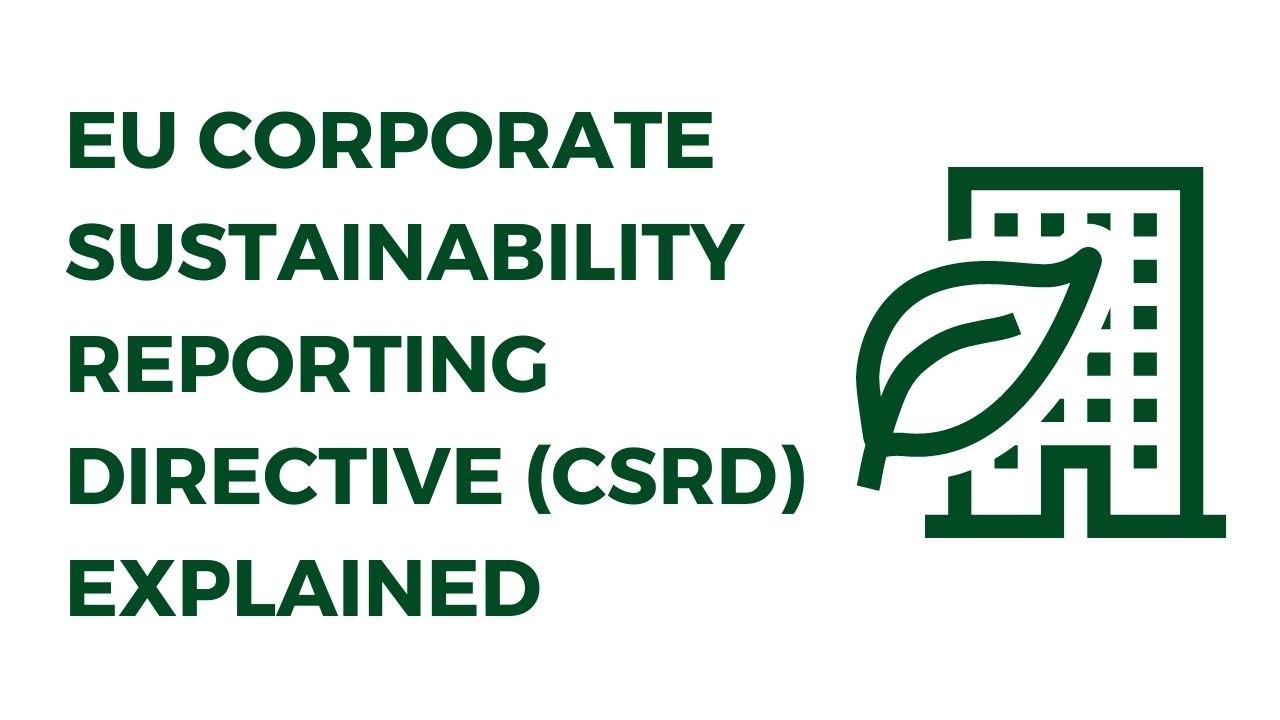 The EU Corporate Sustainability Reporting Directive (CSRD) Explained ...