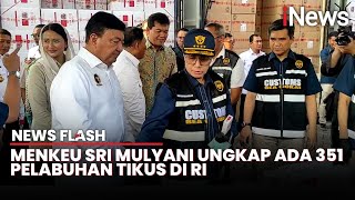 Sri Mulyani Temukan 351 Pelabuhan Tikus di Indonesia untuk Penyelundupan Barang Ilegal | News Flash