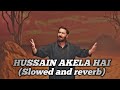 Hussain akela hai || Nadeem sarwar || Slowed and reverb || ARLWRITES