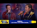 Lan Solo vs Hariz Danial - Kesal | Vokal Mania (2020)