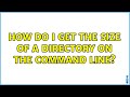 Unix & Linux: How do I get the size of a directory on the command line? (16 Solutions!!)