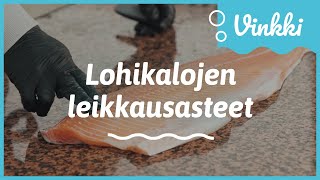 Lohikalojen leikkausasteet | Kalan käsittely