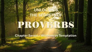 Proverbs 7 Explained: Wisdom vs. Temptation | Avoiding Life’s Traps with Biblical Truth