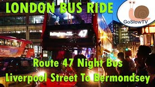 London Night Bus Ride | Liverpool St To Bermondsey | Route 47 | POV | Slow TV | Episode 61 (2019)