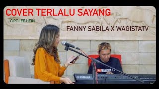 TERLALU SAYANG COVER BY FANNY SABILA X WAGISTA TV