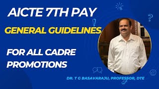 AICTE 7th Pay Regulations - General Guidelines for all Cadre Promotions