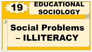 Illiteracy: as a social problem (consequences and remedies) or concept of illiteracy