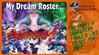 My DARKSTALKERS 4 DREAM ROSTERS | CAPCOM FIGHTING ARCADE: PLOTS \u0026 ROSTERS