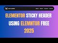 Make A Sticky Header On Elementor For Free | 2025