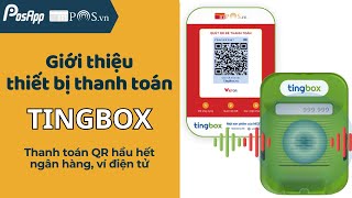 PosApp giới thiệu thiết bị thanh toán QR thông minh TingBox