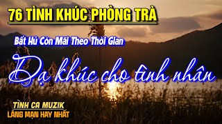 76 Tình Khúc Phòng Trà Mới Hay Nhất 2025 ➤Nhạc Tình Lãng Mạn CỰC ÊM TAI Toàn Bài Hay NGHE LÀ MÊ SAY