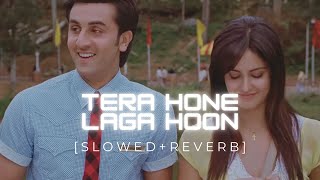 TERA HONE LAGA HOON | [slowed + reverb] | Lofi song | Atif Aslam
