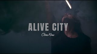 Clear Now - Alive City (Official Music Video)