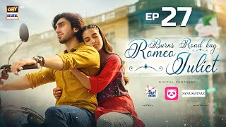 Burns Road Kay Romeo Juliet | EP 27 | Iqra Aziz | Hamza Sohail | 27 May 2024 | ARY Digital