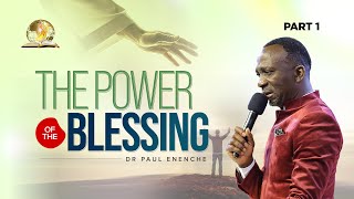 THE POWER OF THE BLESSING(PT1) BY DR PAUL ENENCHE