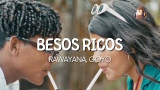 Rawayana, Goyo - Besos Ricos / Letra