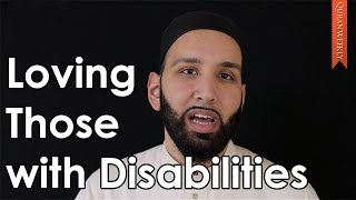 Loving Those with Disabilities - Omar Suleiman