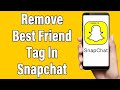 How To Remove Someone From Best Friends List On Snapchat | Remove Best Friend Tag In Snapchat