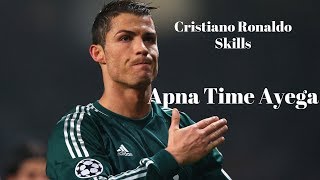 Cristiano Ronaldo/Epic skills/Apna time ayega/Gully Boy/Skills