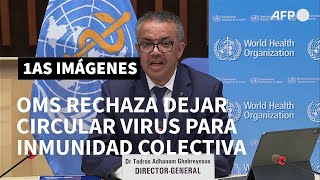 OMS rechaza la opción de dejar circular el virus para lograr la inmunidad colectiva | AFP