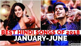 BEST HINDI SONGS OF 2018 [JANUARY-JUNE] | Hindi Songs 2018 Collection | Source of Bollywood