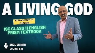 English Explanation of A Living God | ISC Class 11 Prism Textbook | English with Sudhir Sir | SWS