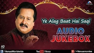 Ye Alag Baat Hai Saqi - Pankaj Udhas (Audio Jukebox)