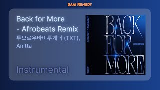 [INSTRUMENTAL] 투모로우바이투게더 (TXT), Anitta - Back for More - Afrobeats Remix