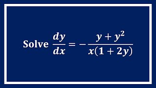 【詳細解題動畫】提要009：Solve dy/dx = –(y+y²)/[x(1+2y)]▕ 授課老師：中華大學土木系呂志宗特聘教授