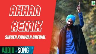 Kanwar Grewal | Akhan Remix | (Official Full Audio Song) | Latest Punjabi Songs | Finetone Music