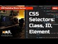 CSS Selectors - Element Selectors, Class Selectors and ID Selectors - CSS Building Blocks Series