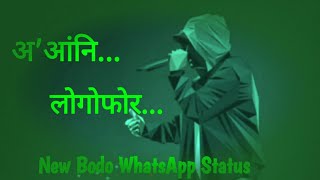 अ'आंनि लोगोफोर...//New Bodo WhatsApp  Status 2020 // Friendship Status 2020...!!!