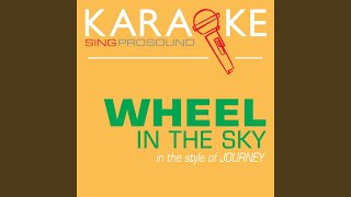Wheel in the Sky (In the Style of Journey) (Karaoke Instrumental Version)