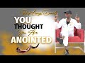 You Thought You Are Anointed By Prof. Lesego Daniel