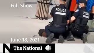 Police kneel on Black teen’s neck, Alberta reopening, Habs COVID | The National for June 18, 2021