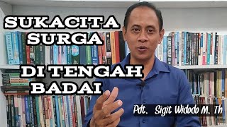 Bersukacita Ditengah Badai Kehidupan || Pdt Sigit Widodo, M.Th